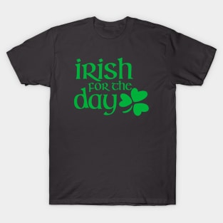 Irish for the day -green T-Shirt